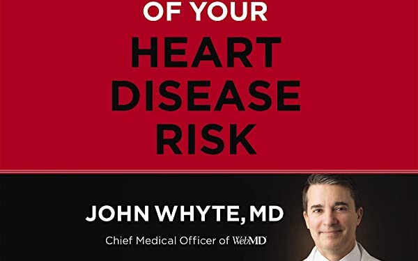 A conversation with Dr. John Whyte, author of Take Control of Your Heart Disease Risk